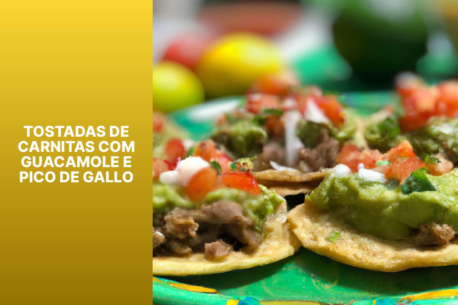 Tostadas de Carnitas com Guacamole e Pico de Gallo